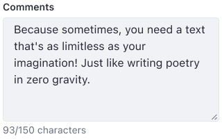 Text Area with Help Text: Default state, featuring a resizable handler and help text displaying '93/150 characters' for user guidance